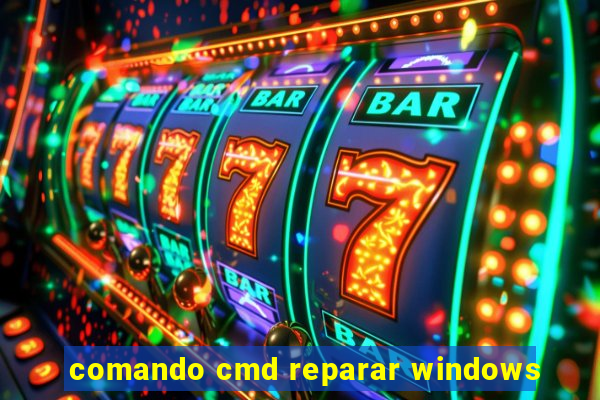 comando cmd reparar windows